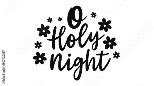 Elegant o holy night christmas greeting with delicate floral accents in a bold black silhouette style