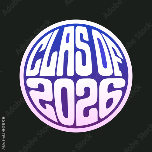A modern and stylish design featuring class of 2026 in a bold, rounded font, encased in a circular shape with a blue and purple gradient on a