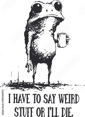 I Have to Say Weird Stuff or I’ll Die SVG, Retro Humor weird frog SVG, 