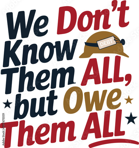 We don’t know them all but owe them all, veteran quote, happy veterans day, military helmet