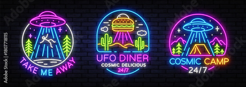 Set of three neon signs featuring UFO themes with text Take Me Away, UFO Diner Cosmic Delicious 24 7, and Cosmic Camp 24 7. Bright glowing icons in retro style. Vector illustration
