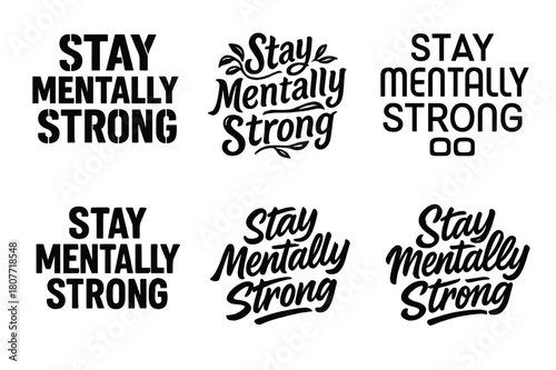 Harmonious Lettering Variations. Stay mentally strong. Set lettering. harmonious lettering variations of the same emblematic concept, each with different