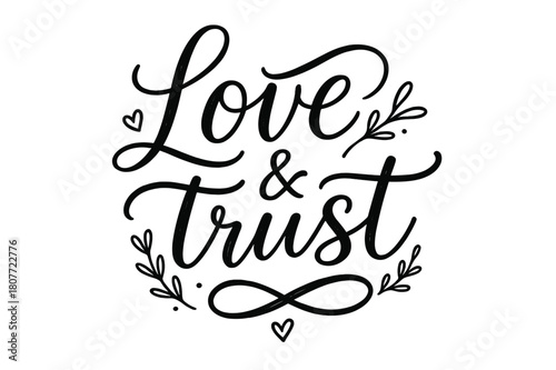 Love & Trust. Love & Trust ? brush script hand-lettering with fluid semi-cursive strokes, thin connectors, soft brush flicks; composition: centered; effects: