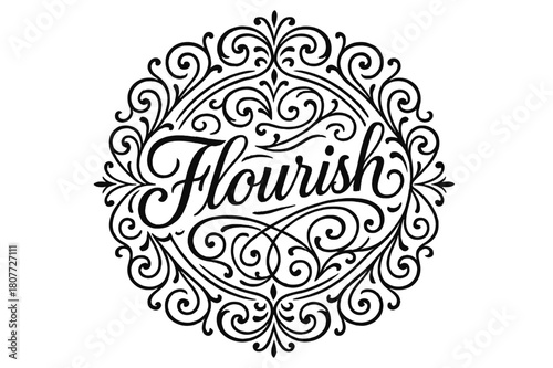 Ornamental Flourish Composition. Flourish Lettering with swashes and curls around text, medium thickness curls, ornamental frame, circular composition with
