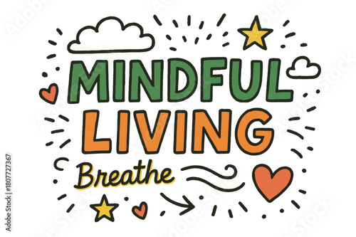 Mindful Doodle Art. Mindful Living ? Doodle / Sketch; lettering: playful hand-drawn with rough sketch outlines; layout: casual with arrows and stars; effects:
