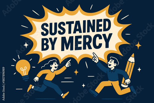 Mercy Inspired Creativity. Sustained by Mercy banner, flat vector illustration, bold oversized text inside comic burst banner, cartoon characters running and
