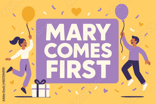 Mary Comes First Celebration. Mary Comes First banner, flat vector illustration, bold oversized text inside rectangular frame banner, cartoon characters