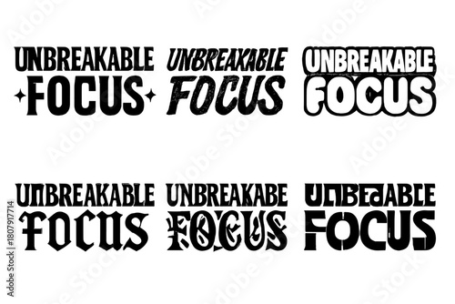 Harmonious Lettering Styles. Unbreakable focus. Set lettering. harmonious lettering variations of the same emblematic concept, each with different artistic