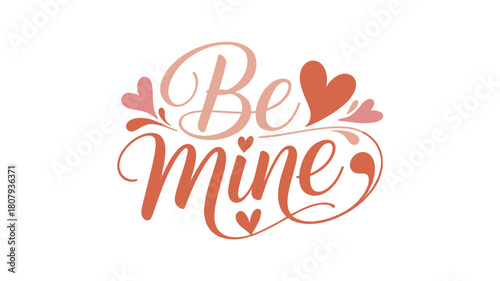 A romantic Be Mine calligraphy design, expressing love and affection.