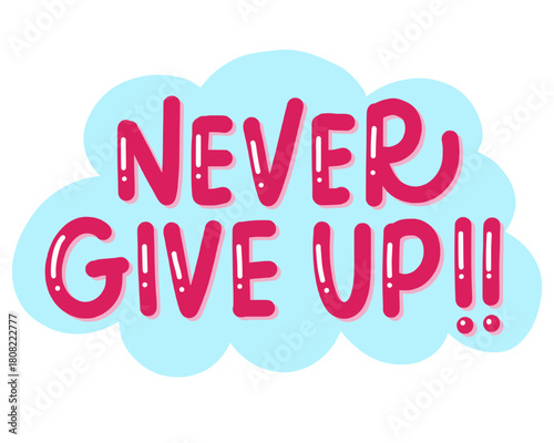 Never Give Up Motivational Persistence Quote Typography for Sticker, Poster and Website