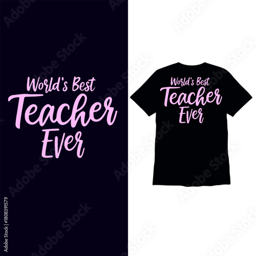 World’s Best Teacher Ever Typography Quote Design