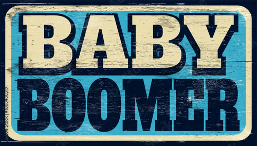 Aged vintage baby boomer sign on wood