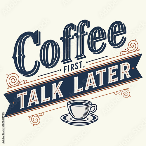 Coffee first, talk later" vintage design with ornate elements and a hot beverage cup T-shirt design
