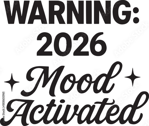 Warning: 2026 Mood Activated: A quirky typographic design, this image delivers a playful message, invoking curiosity and engagement