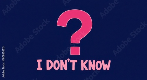 Conceptual design featuring question mark accompanied by the phrase I don't know