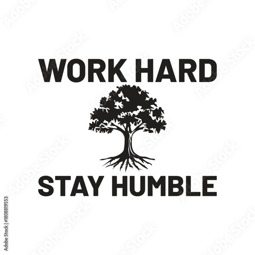Work Hard Stay Humble with Tree Vector  Motivational Success Work Ethic Illustration for Posters, T Shirts  Office Decor.
