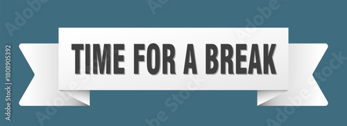 time for a break ribbon isolated on transparent background. time for a break ribbon