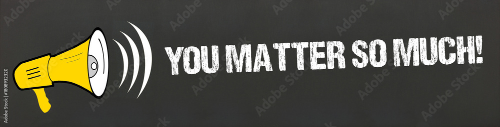 Naklejka premium You Matter So Much!