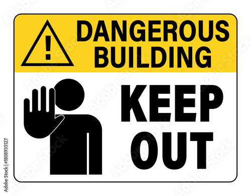 Dangerous building, keep out. Warning sign with yellow triangle shape, text and silhouette of person with stop hand gesture. Rectangle shape.