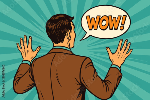 Surprised Pop Art Man. Man in a suit, viewed from behind, reacts with surprise to an unseen event. His hands are raised, and a speech bubble exclaims 'WOW! ' against. Vector illustration
