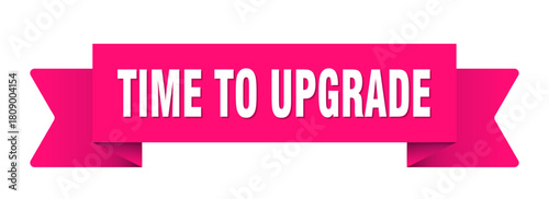 time to upgrade ribbon isolated on transparent background. time to upgrade ribbon
