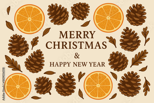 Festive Pine Cones Display. Elegant display of pine cones and orange slices artfully scattered around the text 'Merry Christmas & Happy New Year'. The composition is. Vector illustration