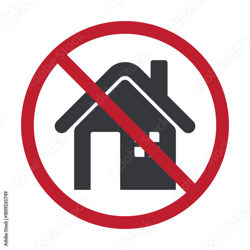 Isolated prohibition sign showing a house symbol crossed out, indicating no building, restricted construction, or forbidden housing in specific areas.
