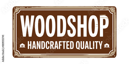 Vintage woodshop handcrafted quality sign