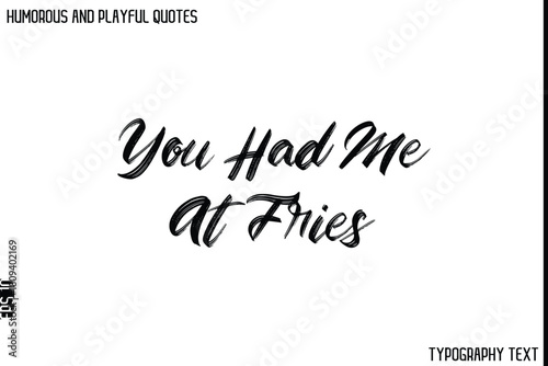 You Had Me At Fries  -Humorous and Playful Quote Vector – Hand Drawn Brush Typography Artwork