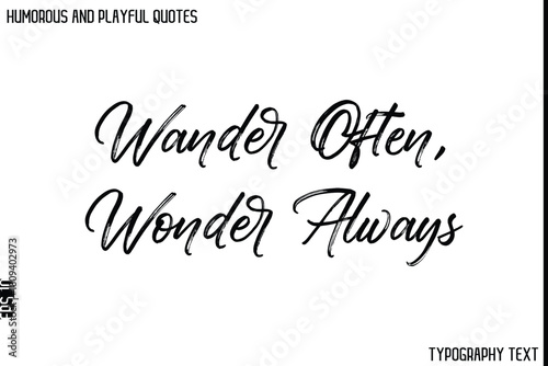 Wander Often, Wonder Always   -Humorous and Playful Quote Vector – Hand Drawn Brush Typography Artwork
