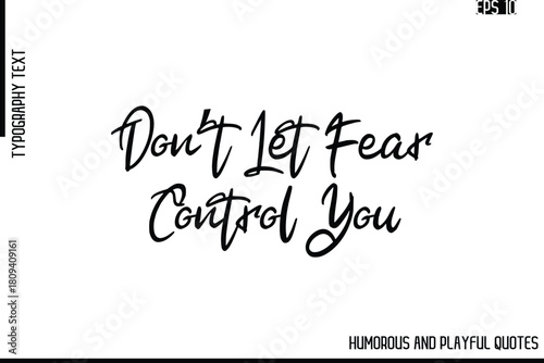 Don’t Let Fear Control You   -Funny and Quirky Quote Vector – Playful Cursive Text Typography Art