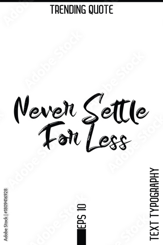Never Settle For Less   -Trending T-Shirt Hand Drawn Lettering Typography Quote Vector Design