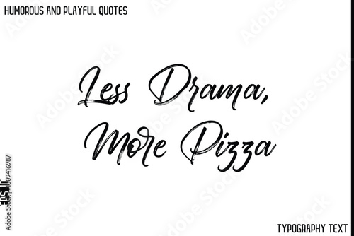 Less Drama, More Pizza -Humorous and Playful Quote Vector – Hand Drawn Brush Typography Artwork