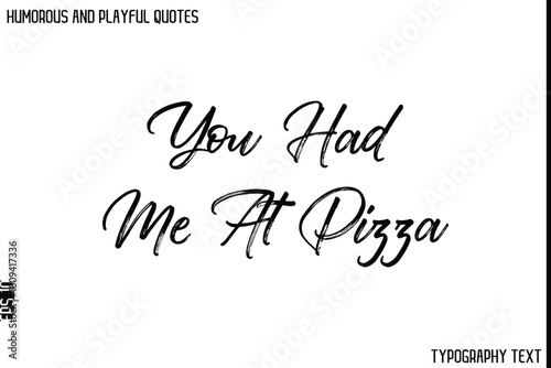 You Had Me At Pizza   -Humorous and Playful Quote Vector – Hand Drawn Brush Typography Artwork