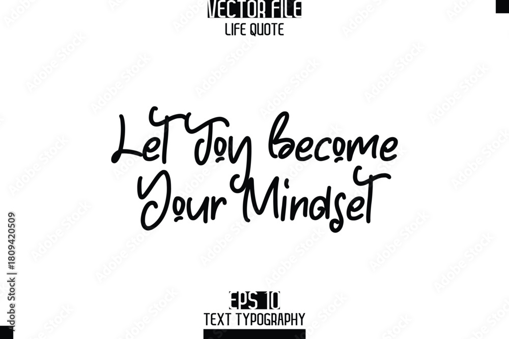 Fototapeta premium Let Joy Become Your Mindset -Elegant Life Quotes Cursive Hand Lettering Vector Design