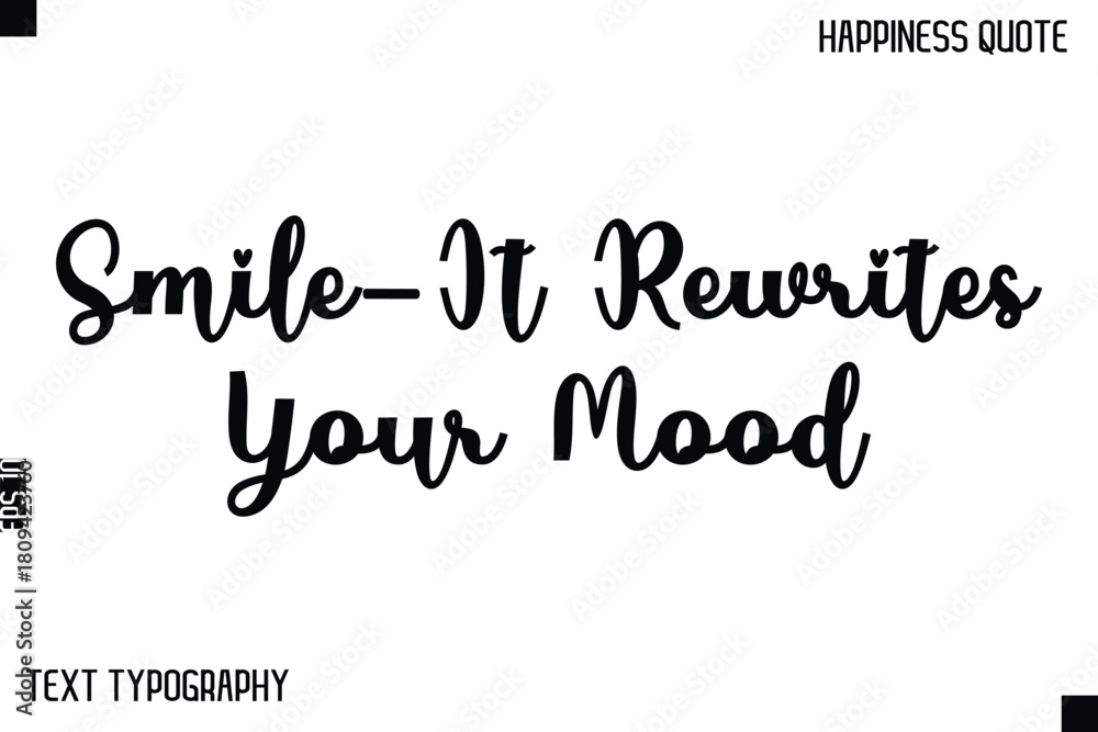 Fototapeta premium Smile—It Rewrites Your Mood -Happiness Saying Handwritten Cursive Text Lettering Vector Quote