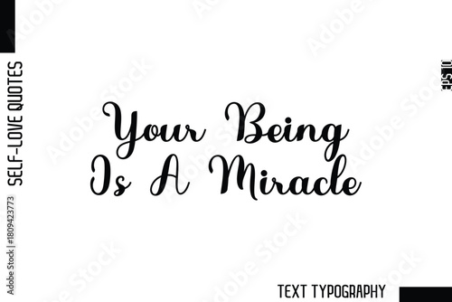 Your Being Is A Miracle  -Minimalist Self-Love Cursive Text Typography Quote Design