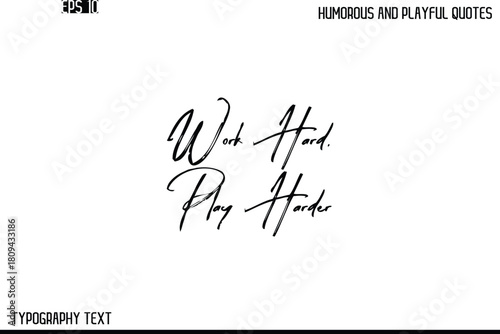 Work Hard, Play Harder   -Humorous and Playful Quote Vector – Hand Drawn Brush Text Typography Design
