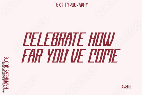 Celebrate How Far You’ve Come    -Self-Love Saying Modern Typography Design for Motivational Lifestyle Art and Prints