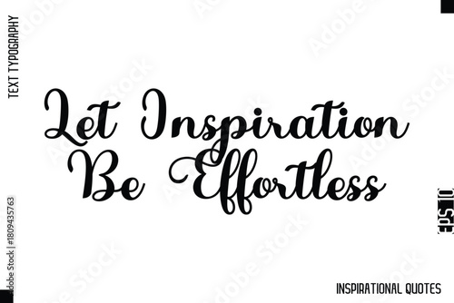 Let Inspiration Be Effortless   -Decorative Inspirational Typography Text Vector Design