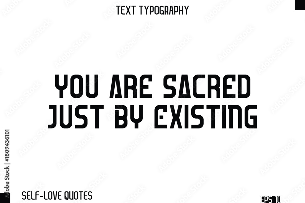 Obraz premium You Are Sacred Just By Existing -Self-Love Modern Bold Typography Text Quote Vector Design