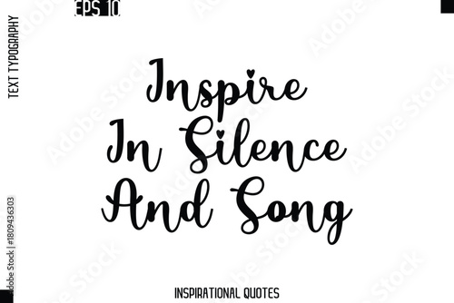 Inspire In Silence And Song   -Trendy Text Typography Quote Vector Design