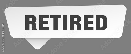 retired sign. retired white sticker isolated on gray background