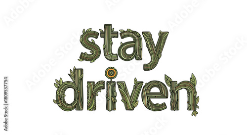 Motivational message with rustic, nature-inspired lettering featuring foliage accents on a clean, white background