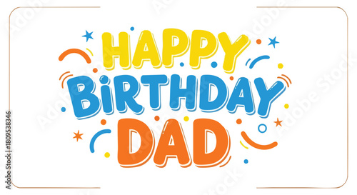Festive Happy Birthday Dad Illustration with Cheerful Typography and Playful Graphic Elements
