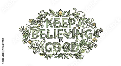 Elegant floral typographic design promoting optimism and positivity with ornate details and a gentle reminder to have faith in good things