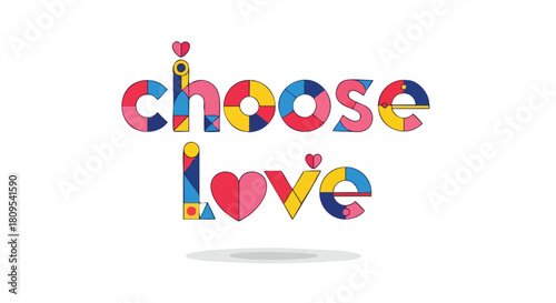 Colorful geometric shapes spell out 'Choose Love' for a joyful and optimistic design message conveying affection and positive affirmation