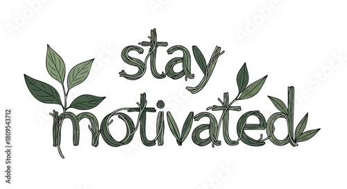 Encouraging message adorned with botanical accents, promoting positivity and a drive to succeed for life challenges and goals