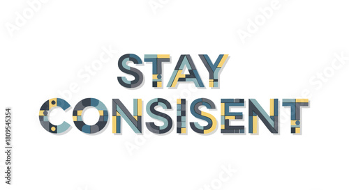 Artistic lettering concept displaying the message 'stay consistent' with geometric patterned text, set against a clean white backdrop