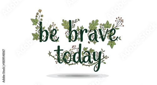 Botanical encouragement: A hand-lettered design promoting resilience with flora embellishments